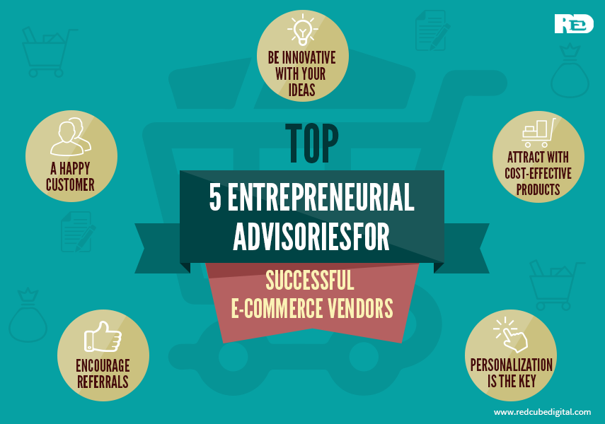 Top 5 Entrepreneurial Advisories For Successful E-Commerce Vendors