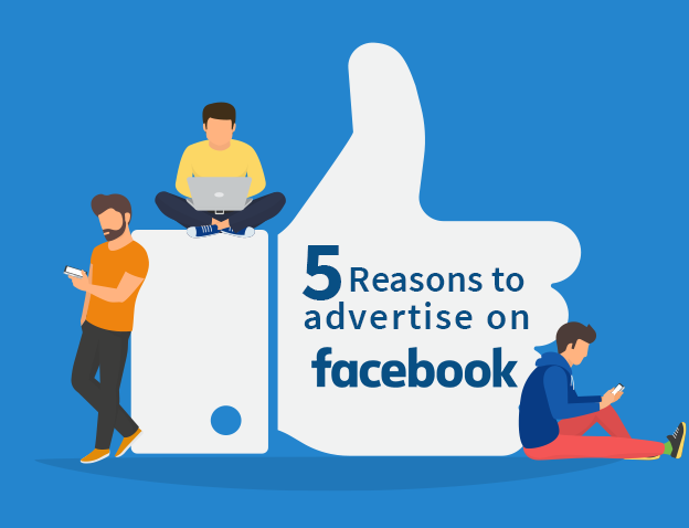 5 Reasons to Advertise on Facebook