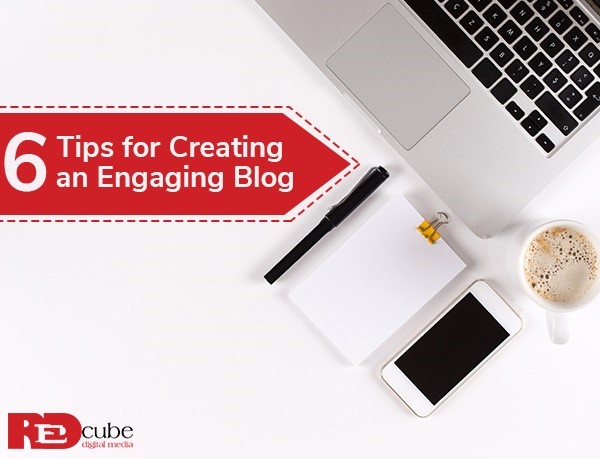 6 Tips for a creating an engaging blog