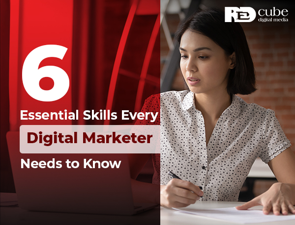 6 Essentia Skills Every Digital Marketer Needs to Know