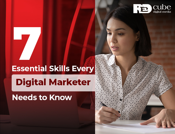 7 Essential Skills Every Digital Marketer Needs to Know