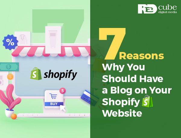 7 Reasons Why You Should Have a Blog On Your Shopify Website